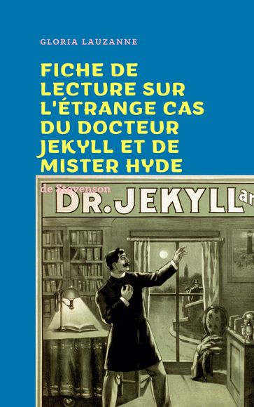 Fiche de lecture sur L'étrange cas du docteur Jekyll et de mister Hyde - Gloria Lauzanne