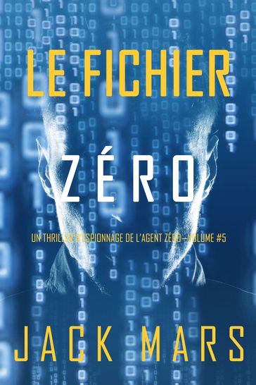 Le Fichier Zéro (Un Thriller d'Espionnage de l'Agent ZéroVolume #5) - Jack Mars