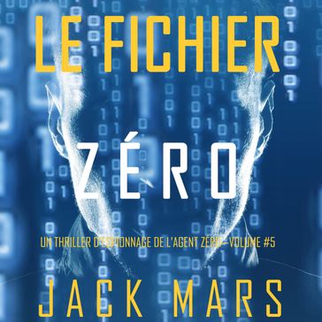 Le Fichier Zéro (Un Thriller d'Espionnage de l'Agent ZéroVolume #5) - Jack Mars