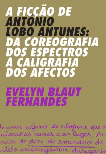 A Ficção de António Lobo Antunes   Da Coreografia dos Espectros à Caligrafia dos Afectos - Evelyn Blaut Fernandes