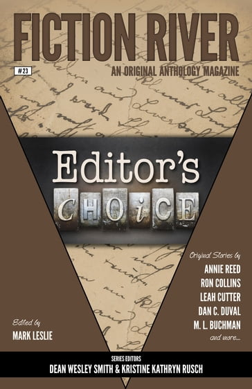 Fiction River: Editor's Choice - Annie Reed - Dan C. Duval - Dave Raines - Dean Wesley Smith - Diana Benedict - Elliotte Rusty Harold - Felicia Fredlund - Fiction River - Jamie McNabb - Kelly Washington - Kerrie L. Hughes - Kristine Kathryn Rusch - Laura Ware - Lauryn Christopher - Leah Cutter - M. L. Buchman - Mark Leslie - Michael Kowal - Ron Collins