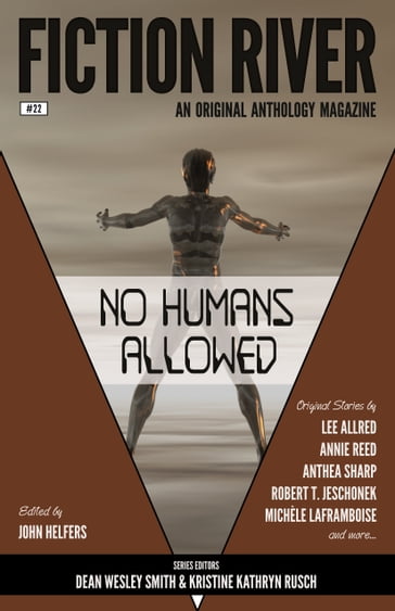 Fiction River: No Humans Allowed - Alexandra Brandt - Angela Penrose - Annie Reed - Anthea Sharp - Brenda Carre - Dale Hartley Emery - Dayle A. Dermatis - Dean Wesley Smith - Eric Kent Edstrom - Felicia Fredlund - Fiction River - Kim May - Kristine Kathryn Rusch - Lee Allred - Leslie Claire Walker - Lisa Silverthorne - Louisa Swann - Michèle Laframboise - Robert T. Jeschonek - Stefon Mears - Thea Hutcheson