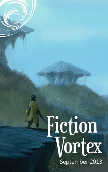 Fiction Vortex - Alasdair Keith - Fiction Vortex - J Rohr - Joanna Maciejewska - T. Eric Bakutis