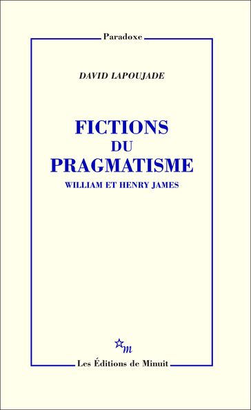 Fictions du pragmatisme. William et Henry James - David Lapoujade