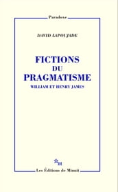 Fictions du pragmatisme. William et Henry James