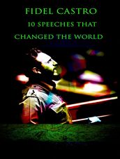 Fidel Castro 10 Speeches That Changed the World