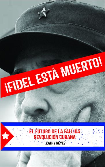 ¡Fidel Está Muerto! - Kathy Reyes