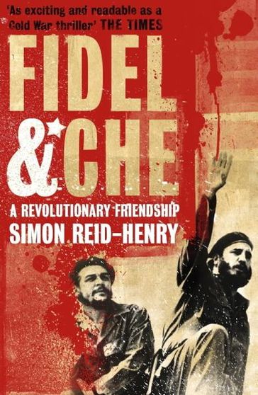 Fidel and Che - Simon Reid-Henry