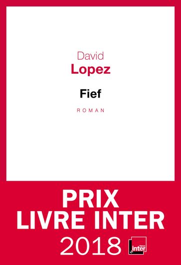 Fief - Prix du Livre Inter 2018 - David Lopez