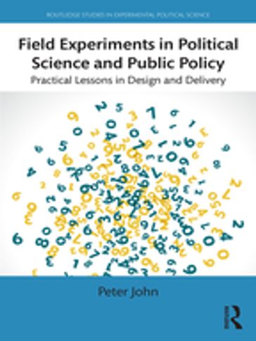 Field Experiments in Political Science and Public Policy - Peter John