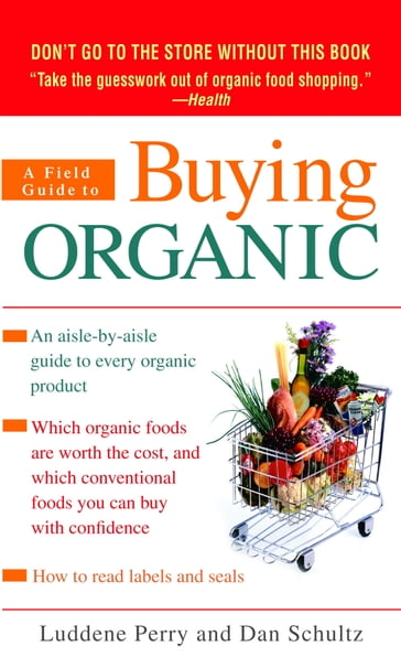 A Field Guide to Buying Organic - Dan Schultz - Luddene Perry