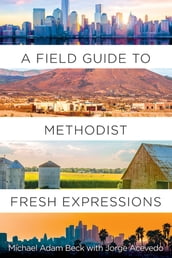 A Field Guide to Methodist Fresh Expressions