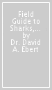 Field Guide to Sharks, Rays and Chimaeras of the East Coast of North America