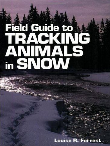 Field Guide to Tracking Animals in Snow - Denise Casey - Louise R. Forrest