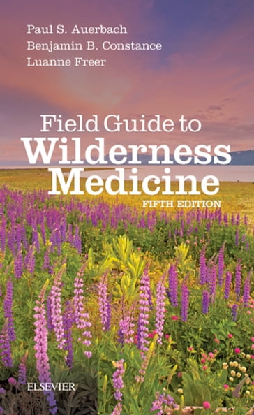 Field Guide to Wilderness Medicine - MD  MS  FACEP  MFAWM  FAAEM Paul S. Auerbach - MD  FACEP  FAWM Luanne Freer - MD  MBA  FACEP  FAWM  DiMM Benjamin B. Constance