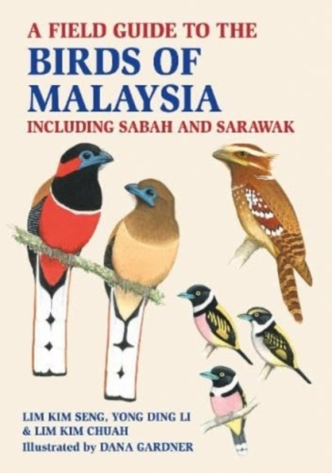 A Field Guide to the Birds of Malaysia - Lim Kim Seng - Lim Kim Chuah - Yong Ding Li