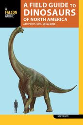 A Field Guide to the Dinosaurs of North America