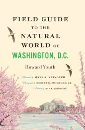 Field Guide to the Natural World of Washington D.C.