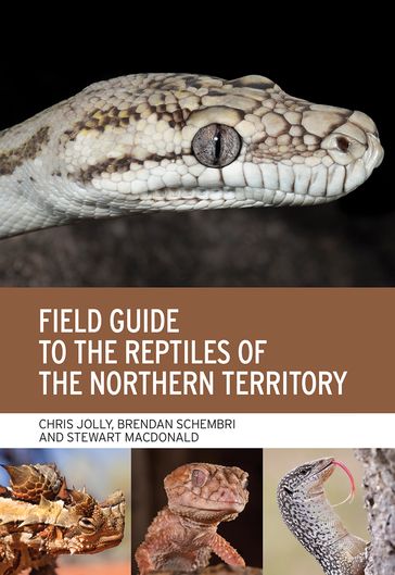Field Guide to the Reptiles of the Northern Territory - Chris Jolly - Brendan Schembri - Stewart Macdonald