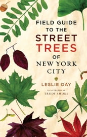 Field Guide to the Street Trees of New York City