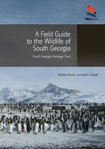 A Field Guide to the Wildlife of South Georgia - John Croxall - Robert Burton