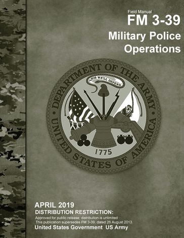 Field Manual FM 3-39 Military Police Operations April 2019 - United States Government US Army
