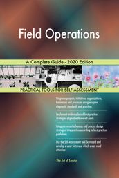 Field Operations A Complete Guide - 2020 Edition