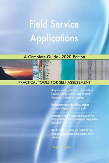 Field Service Applications A Complete Guide - 2020 Edition - Gerardus Blokdyk