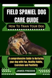 Field Spaniel Dog care guide
