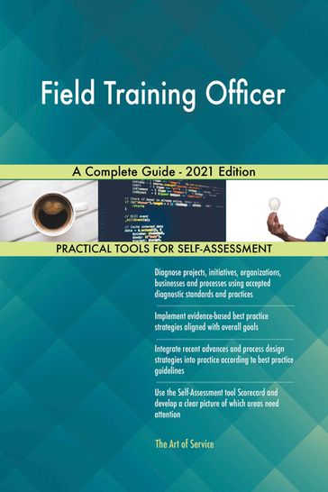 Field Training Officer A Complete Guide - 2021 Edition - Gerardus Blokdyk