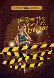 Field Trip Mysteries: The Cave That Shouldn t Collapse