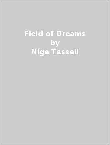 Field of Dreams - Nige Tassell