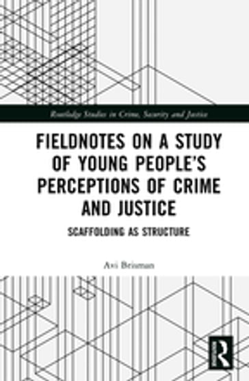 Fieldnotes on a Study of Young People's Perceptions of Crime and Justice - Avi Brisman