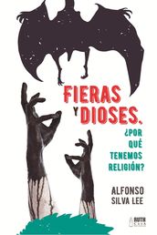 Fieras y Dioses Por que tenemos religión?