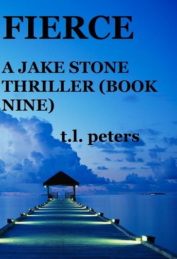 Fierce, A Jake Stone Thriller (Book Nine) - T.L. Peters