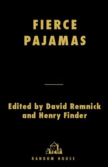 Fierce Pajamas - David Remnick - Henry Finder