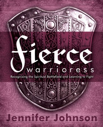 Fierce Warrioress - Jennifer Johnson