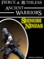 Fierce and Ruthless Ancient Warriors: Shinobi Warriors