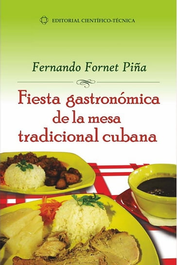 Fiesta gastronómica de la mesa tradicional cubana - FERNANDO FORNET PIÑA