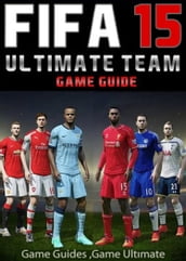 Fifa 15 Ultimate Team: Coins, Tips, Cheats, Download, Game Guides