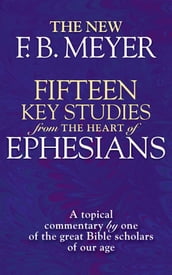 Fifteen Key Studies from the Heart of Ephesians