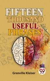 Fifteen Thousand Useful Phrases