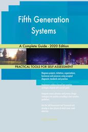 Fifth Generation Systems A Complete Guide - 2020 Edition