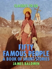 Fifty Famous People: A Book of Short Stories