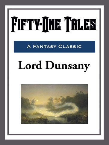 Fifty-One Tales - Dunsany Lord