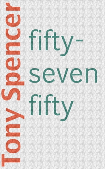 Fifty-Seven Fifty - Tony Spencer