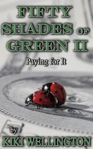 Fifty Shades of Green II: Paying for It - Kiki Wellington