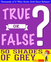 Fifty Shades of Grey - True or False?