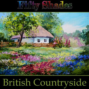 Fifty Shades of the British Countryside - Dorothy Wordsworth - Patrick Branwell Bronte - Hardy Thomas - Robert Browning - John Keats - Charlotte Smith - Michael Drayton - Alexander Pope - Edith Nesbit - Emily Bronte - William Wordsworth