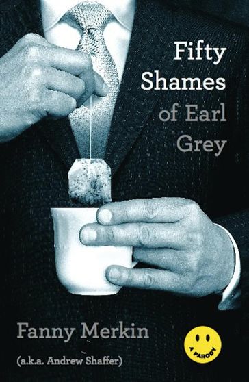 Fifty Shames of Earl Grey - Andrew Shaffer - Fanny Merkin